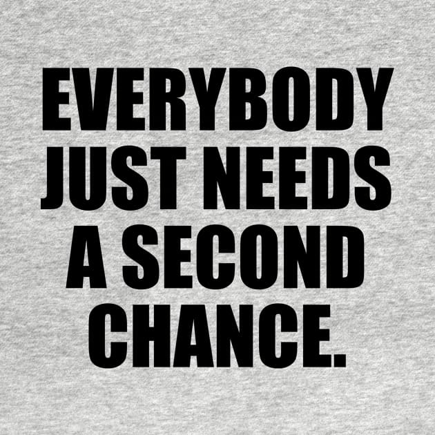Everybody just needs a second chance by It'sMyTime